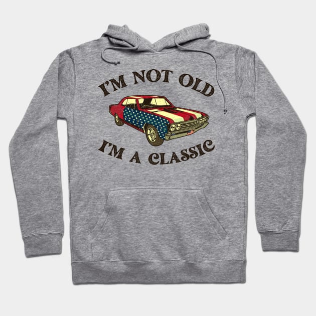 Vintage I'm Not Old I'm A Classic American Flag 4th Of July Hoodie by American Woman